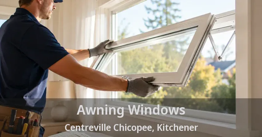 Awning Windows Centreville Chicopee, Kitchener - ON