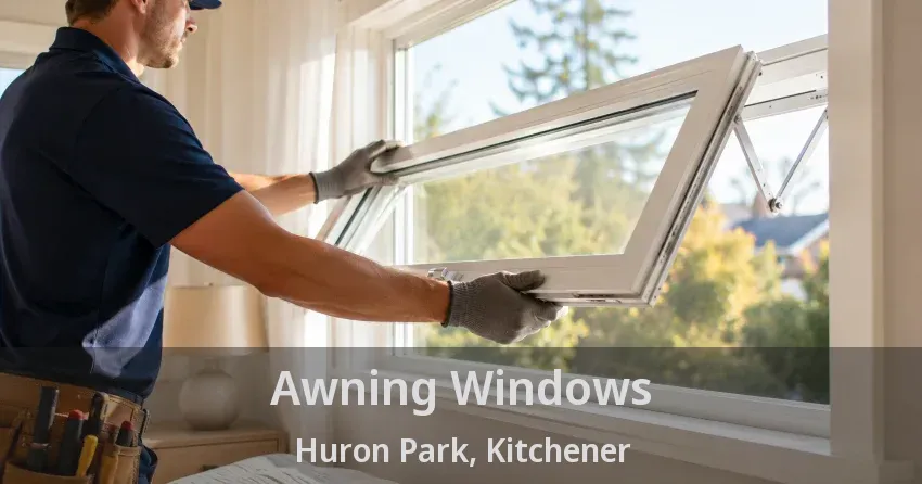 Awning Windows Huron Park, Kitchener - ON