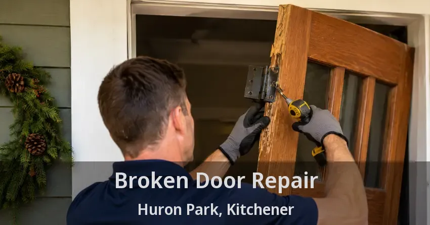 Broken Door Repair Huron Park, Kitchener - ON