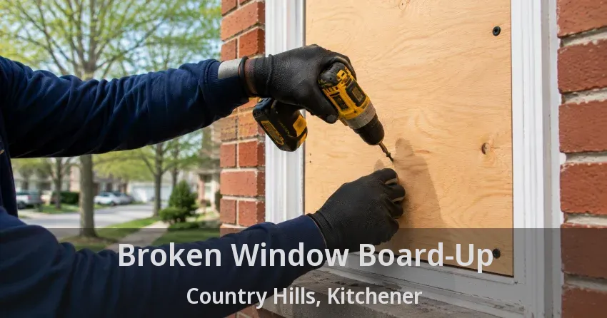 Broken Window Board-Up Country Hills, Kitchener - ON