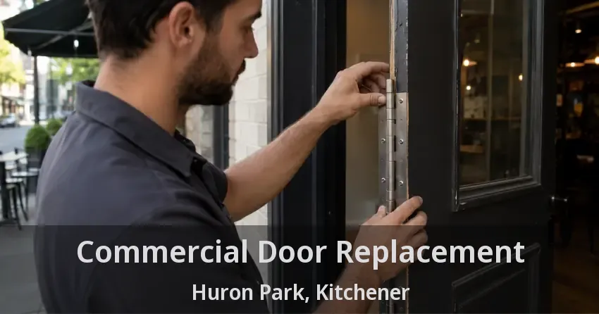 Commercial Door Replacement Huron Park, Kitchener - ON