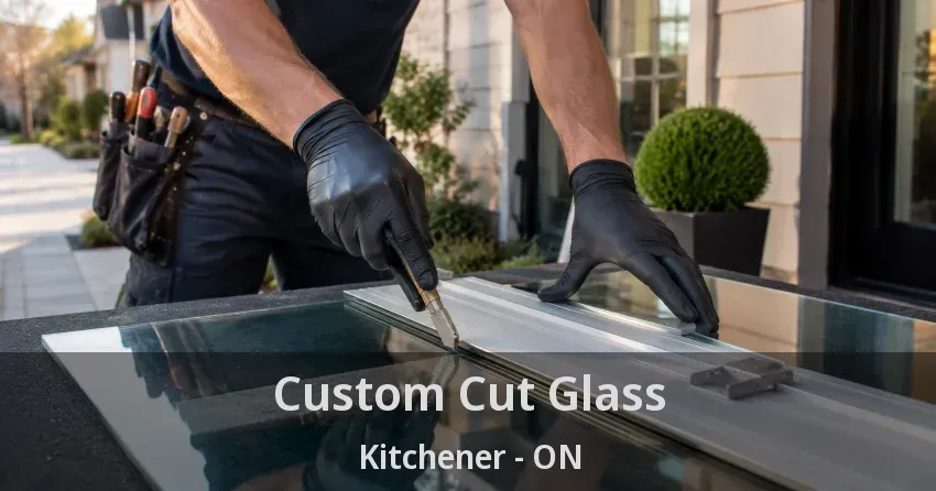 Custom Cut Glass Kitchener - ON