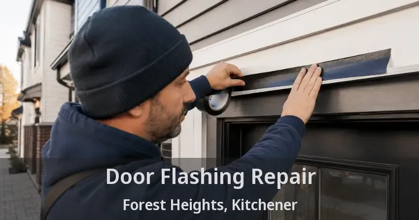 Door Flashing Repair Forest Heights, Kitchener - ON