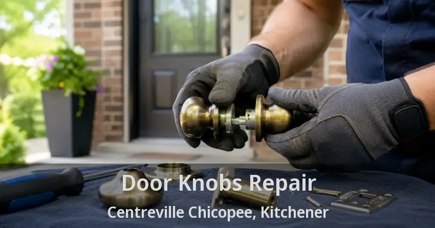 Door Knobs Repair Centreville Chicopee, Kitchener - ON