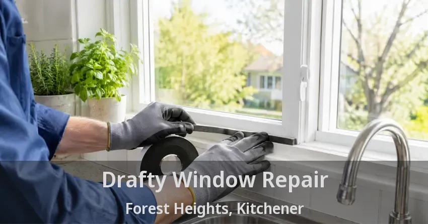Drafty Window Repair Forest Heights, Kitchener - ON
