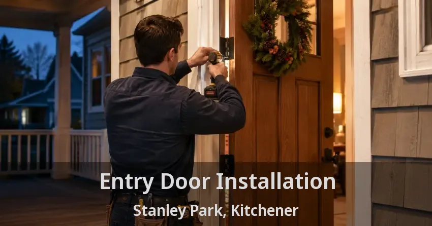 Entry Door Installation Stanley Park, Kitchener - ON