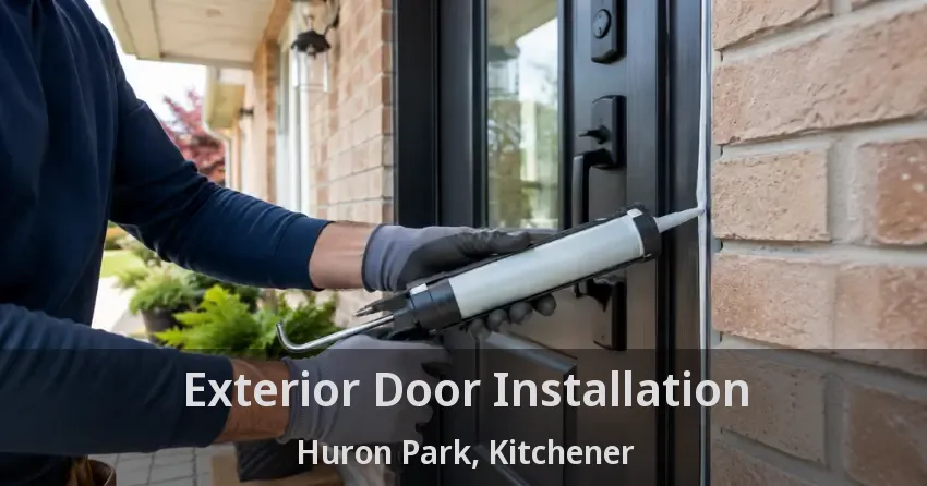 Exterior Door Installation Huron Park, Kitchener - ON
