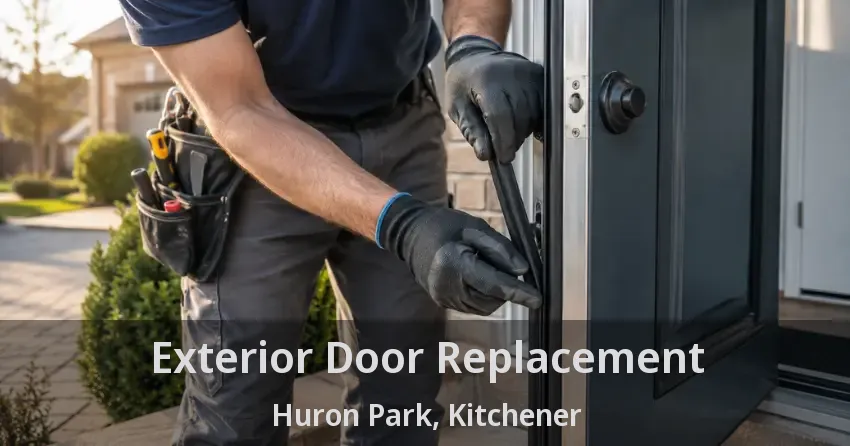 Exterior Door Replacement Huron Park, Kitchener - ON