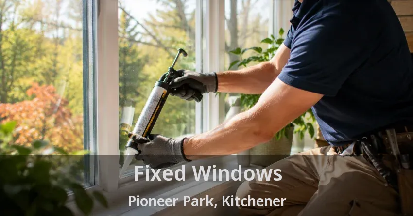 Fixed Windows Pioneer Park, Kitchener - ON