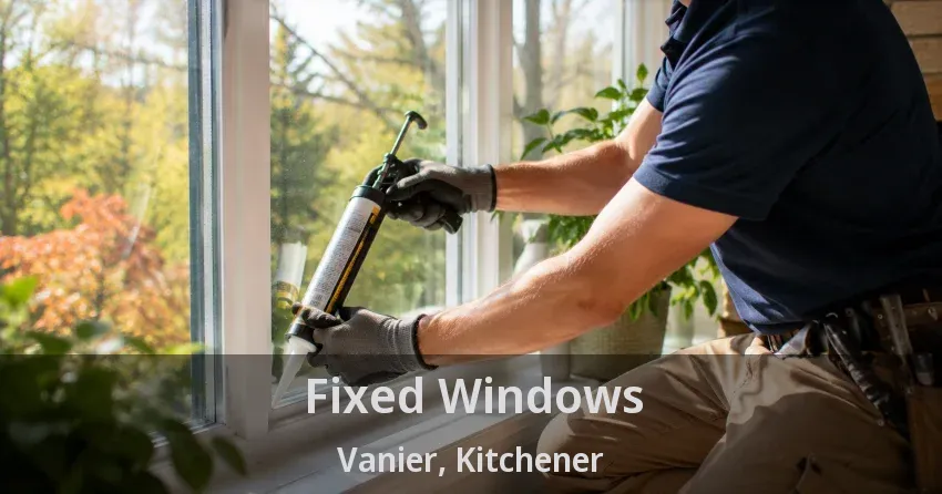 Fixed Windows Vanier, Kitchener - ON