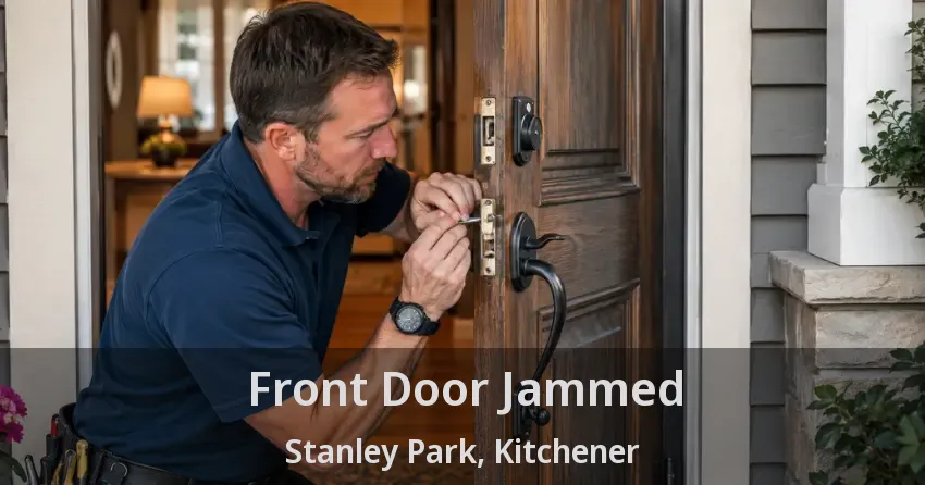 Front Door Jammed Stanley Park, Kitchener - ON