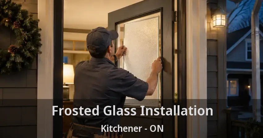 Frosted Glass Installation Kitchener - ON