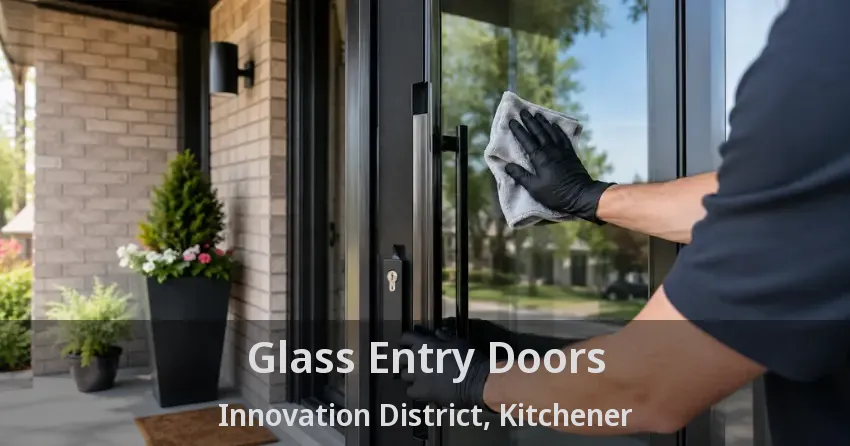 Glass Entry Doors Innovation District, Kitchener - ON