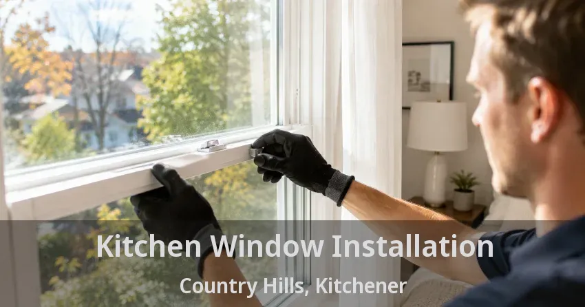 Kitchen Window Installation Country Hills, Kitchener - ON