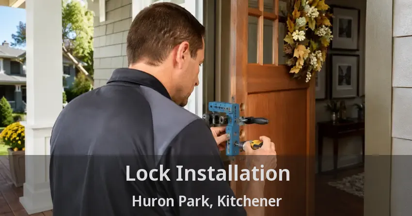 Lock Installation Huron Park, Kitchener - ON
