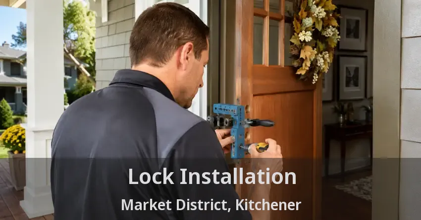 Lock Installation Market District, Kitchener - ON