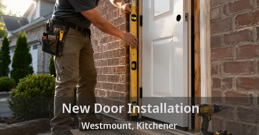 New Door Installation Westmount, Kitchener - ON