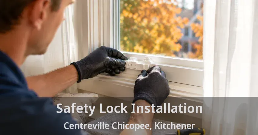 Safety Lock Installation Centreville Chicopee, Kitchener - ON