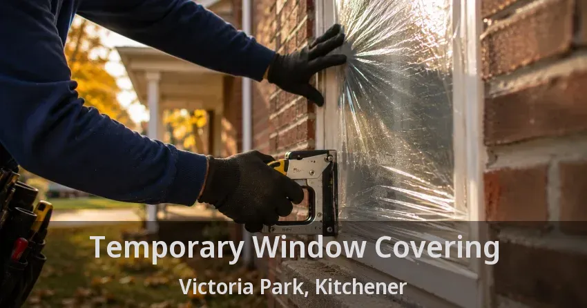 Temporary Window Covering Victoria Park, Kitchener - ON