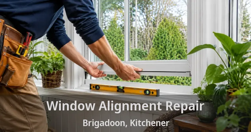 Window Alignment Repair Brigadoon, Kitchener - ON