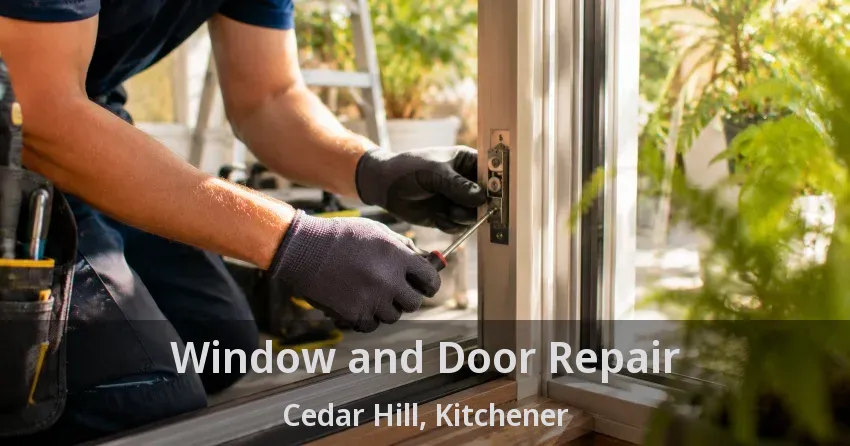 Window and Door Repair Cedar Hill, Kitchener - ON