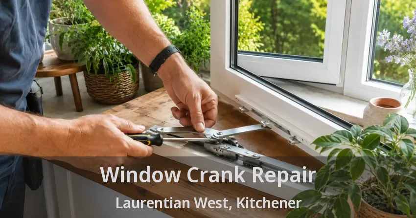 Window Crank Repair Laurentian West, Kitchener - ON