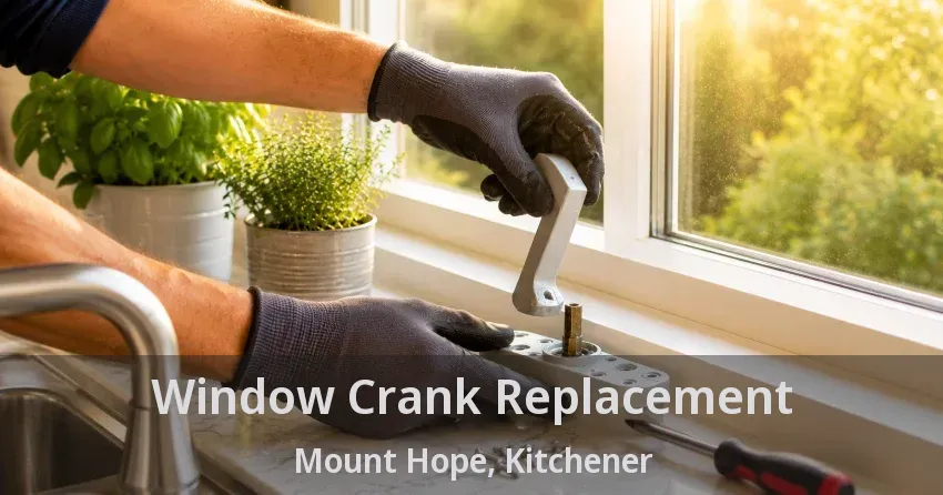 Window Crank Replacement Mount Hope, Kitchener - ON