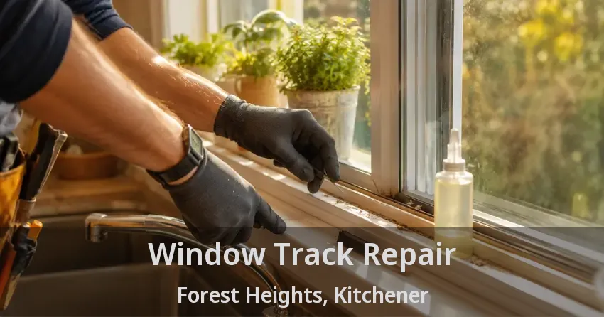 Window Track Repair Forest Heights, Kitchener - ON
